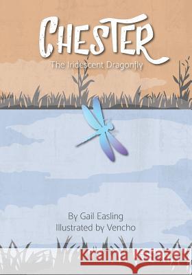 Chester, The Iridescent Dragonfly Vencho 9781539990864 Createspace Independent Publishing Platform