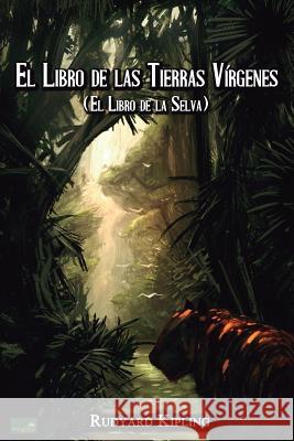 El Libro de las Tierras Vírgenes: (El Libro de la Selva) Kipling, Rudyard 9781539995371 Createspace Independent Publishing Platform