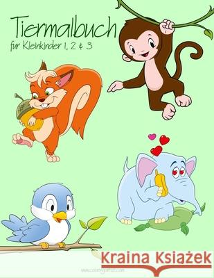 Tiermalbuch für Kleinkinder 1, 2 & 3 Nick Snels 9781539997887 Createspace Independent Publishing Platform
