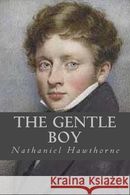 The Gentle Boy Hawthorne Nathaniel                      Ravell 9781539998105 Createspace Independent Publishing Platform