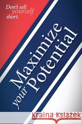 Maximize Your Potential: Don't Sell Yourself Short MR Leonard Boothe 9781539999980
