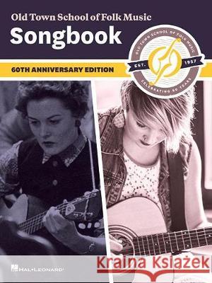 Old Town School of Folk Music Songbook: 60th Anniversary Edition Colby Maddox, Dona Benkert, Anna Jacobson, Paul Kaye, DSS, Cathy Norden 9781540012142