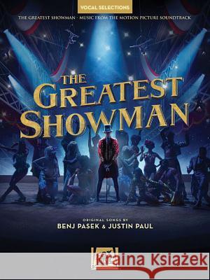 The Greatest Showman (Vocal Selections) : Noten für Gesang, Klavier Benj Pasek Justin Paul 9781540025050 Hal Leonard Publishing Corporation
