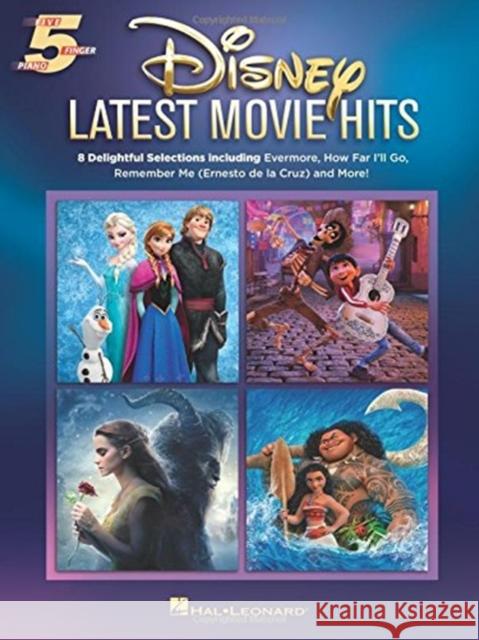 Disney Latest Movie Hits: Five-Finger Piano - 8 Songs for Beginners Hal Leonard Publishing Corporation 9781540028099 Hal Leonard Corporation