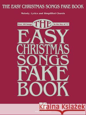 The Easy Christmas Songs Fake Book: 100 Songs in the Key of C Hal Leonard Corp 9781540029119 Hal Leonard Publishing Corporation