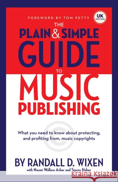 The Plain And Simple Guide To Music Publishing: Uk Edition Randall D Wixen 9781540029775 Hal Leonard Corporation