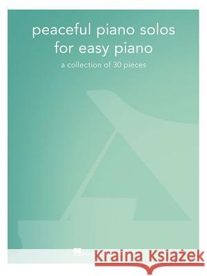 Peaceful Piano Solos For Easy Piano: A Collection of 30 Pieces Hal Leonard Publishing Corporation 9781540039866 Hal Leonard Corporation