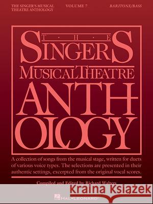 Singer's Musical Theatre Anthology - Volume 7: Baritone/Bass Book Only Hal Leonard Corp                         Richard Walters 9781540043306 Hal Leonard Publishing Corporation
