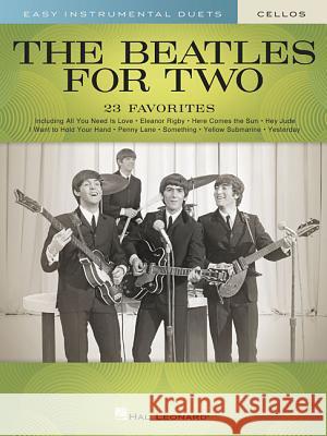 The Beatles for Two Cellos: Easy Instrumental Duets Beatles 9781540048196 Hal Leonard Publishing Corporation