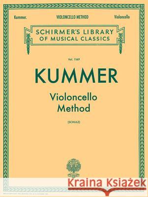 Violoncello Method: Schirmer Library of Classics Volume 1169 Cello Method Friedrich August Kummer L. Schulz 9781540057815