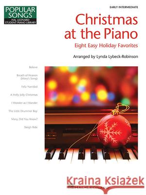 Christmas at the Piano: 8 Holiday Favorites Popular Songs Series Lynda Lybeck-Robinson 9781540057921