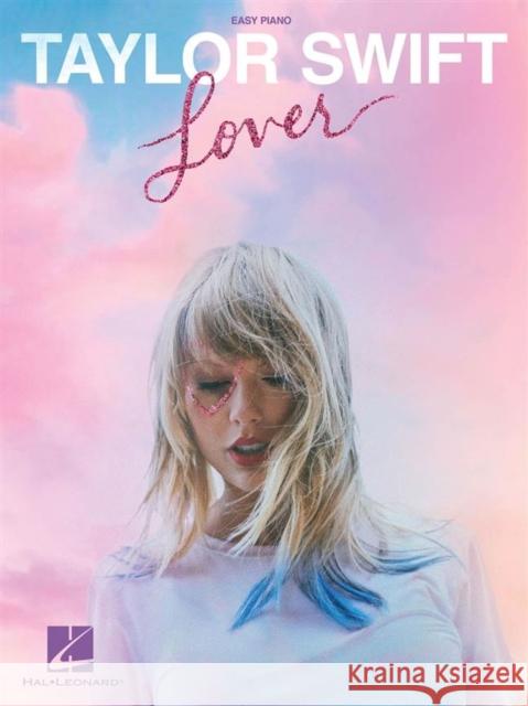 Taylor Swift - Lover: Easy Piano Songbook Taylor Swift 9781540069627 Hal Leonard Publishing Corporation