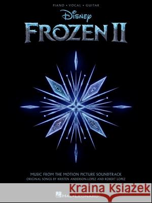 Frozen 2 Piano/Vocal/Guitar Songbook: Music from the Motion Picture Soundtrack Lopez, Robert 9781540083081 Hal Leonard Publishing Corporation