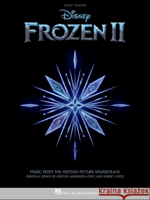 Frozen 2 Easy Piano Songbook: Music from the Motion Picture Soundtrack Lopez, Robert 9781540083104 Hal Leonard Publishing Corporation