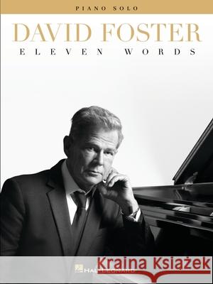 David Foster: Eleven Words - Piano Solo Songbook Foster, David 9781540084064