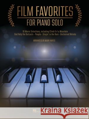 Film Favorites for Piano Solo: 10 Movie Selections Arranged by Mark Hayes Hayes, Mark 9781540085856