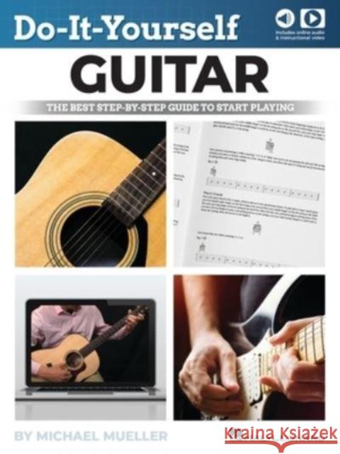 Do-It-Yourself Guitar: The Best Step-by-Step Guide to Start Playing Michael Mueller 9781540094797