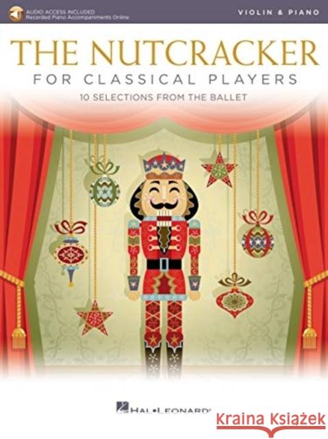 The Nutcracker for Classical Players: Violin and Piano Book/Online Audio Pyotr Il Tchaikovsky 9781540097033