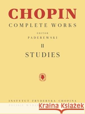 Studies: Chopin Complete Works Vol. II Frederic Chopin Ignacy Jan Paderewski 9781540097170 Pwm