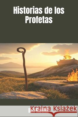 Historias de los Profetas Hussein Elasrag Ibn Kathir 9781540139320 Hussein Elasrag