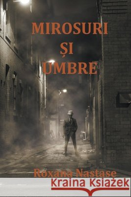 Mirosuri Și Umbre Roxana Nastase 9781540180278 Scarlet Leaf Publishing House