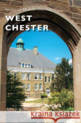 West Chester Bruce Mowday Melissa A. Mowday 9781540200136 History Press Library Editions