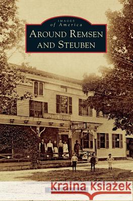 Around Remsen and Steuben Megan Plete Postol 9781540200365 History Press Library Editions