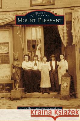 Mount Pleasant Jeffrey Meyer John Hendrickson 9781540200419