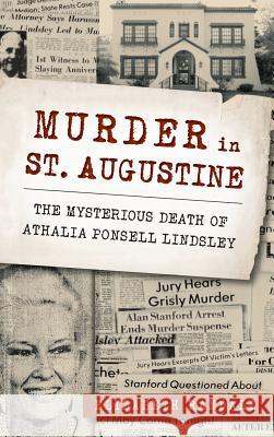 Murder in St. Augustine: The Mysterious Death of Athalia Ponsell Lindsley Elizabeth Randall 9781540200792