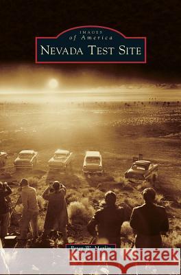 Nevada Test Site Peter W. Merlin 9781540200822 History Press Library Editions