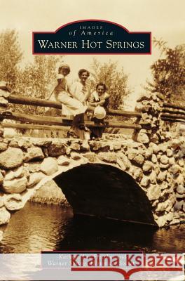 Warner Hot Springs Warner Springs Historical Society        Kathryn Lee Fletcher 9781540200938 History Press Library Editions