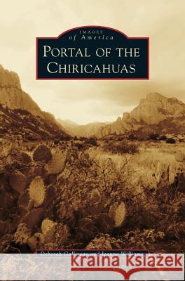 Portal of the Chiricahuas Deborah Galloway Jeanne Williams 9781540200990 History Press Library Editions