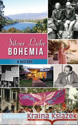 Silver Lake Bohemia: A History Michael Locke Vincent Brook 9781540201171 History Press Library Editions