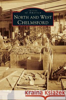 North and West Chelmsford Fred Merriam 9781540201300 History Press Library Editions