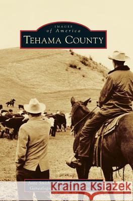 Tehama County Josie Smith Tehama County Genealogical &. Historical 9781540201430