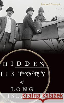 Hidden History of Long Island Richard Panchyk 9781540201584