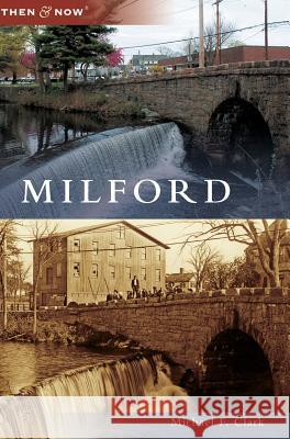 Milford Michael F. Clark 9781540201782 History Press Library Editions