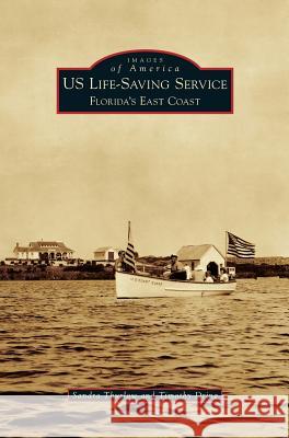 Us Life-Saving Service: Florida's East Coast Sandra Thurlow Timothy Dring 9781540201836 History Press Library Editions