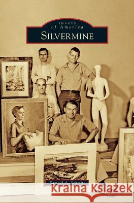 Silvermine Samuel a. Schmitt 9781540201867 History Press Library Editions