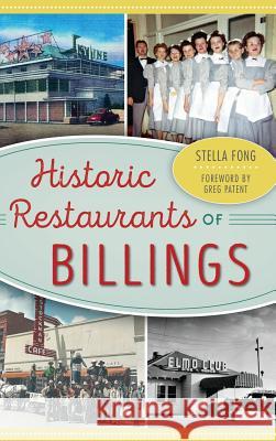 Historic Restaurants of Billings Stella Fong 9781540202109