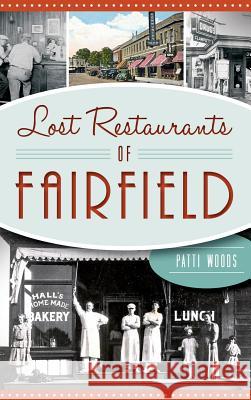 Lost Restaurants of Fairfield Patricia Woods 9781540202444 History Press Library Editions