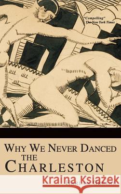 Why We Never Danced the Charleston Harlan Greene 9781540203694 History Press Library Editions