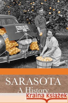 Sarasota: A History Jeff LaHurd 9781540204066 History Press Library Editions
