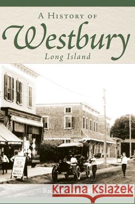 A History of Westbury, Long Island Richard Panchyk 9781540204479 History Press Library Editions
