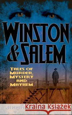 Winston & Salem: Tales of Murder, Mystery and Mayhem Jennifer Bean Bower 9781540204639 History Press Library Editions