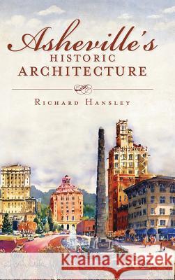 Asheville's Historic Architecture Richard Hansley 9781540205278 History Press Library Editions
