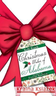 Christmas Tales of Alabama Kelly Kazek 9781540205490