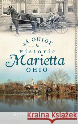 A Guide to Historic Marietta, Ohio Lynne Sturtevant 9781540205926 History Press Library Editions