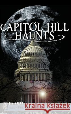 Capitol Hill Haunts Tim Krepp 9781540206930