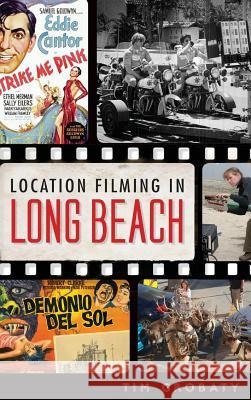 Location Filming in Long Beach Tim Grobaty 9781540207487 History Press Library Editions